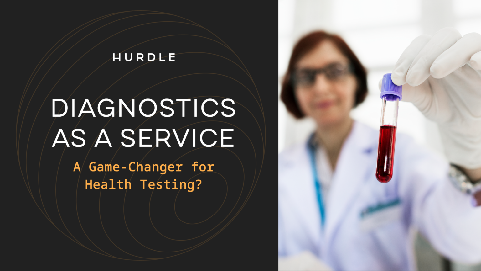 Diagnostics As Service– A Game-Changer For Health Testing? - Hurdle